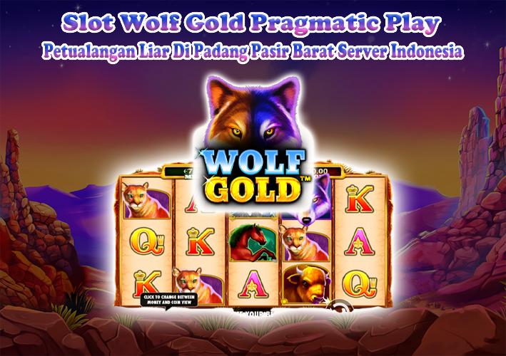 Slot-Wolf-Gold-Pragmatic-Play-Petualangan-Liar-Di-Padang-Pasir-Barat-Server-Indonesia.